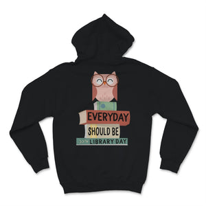 Everyday Should Be Library Day Cute Owl Reading Books Book Lover