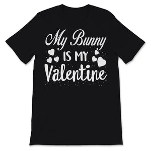 Valentines Day Kids Red Shirt My Bunny Is My Valentine Funny Mom Son
