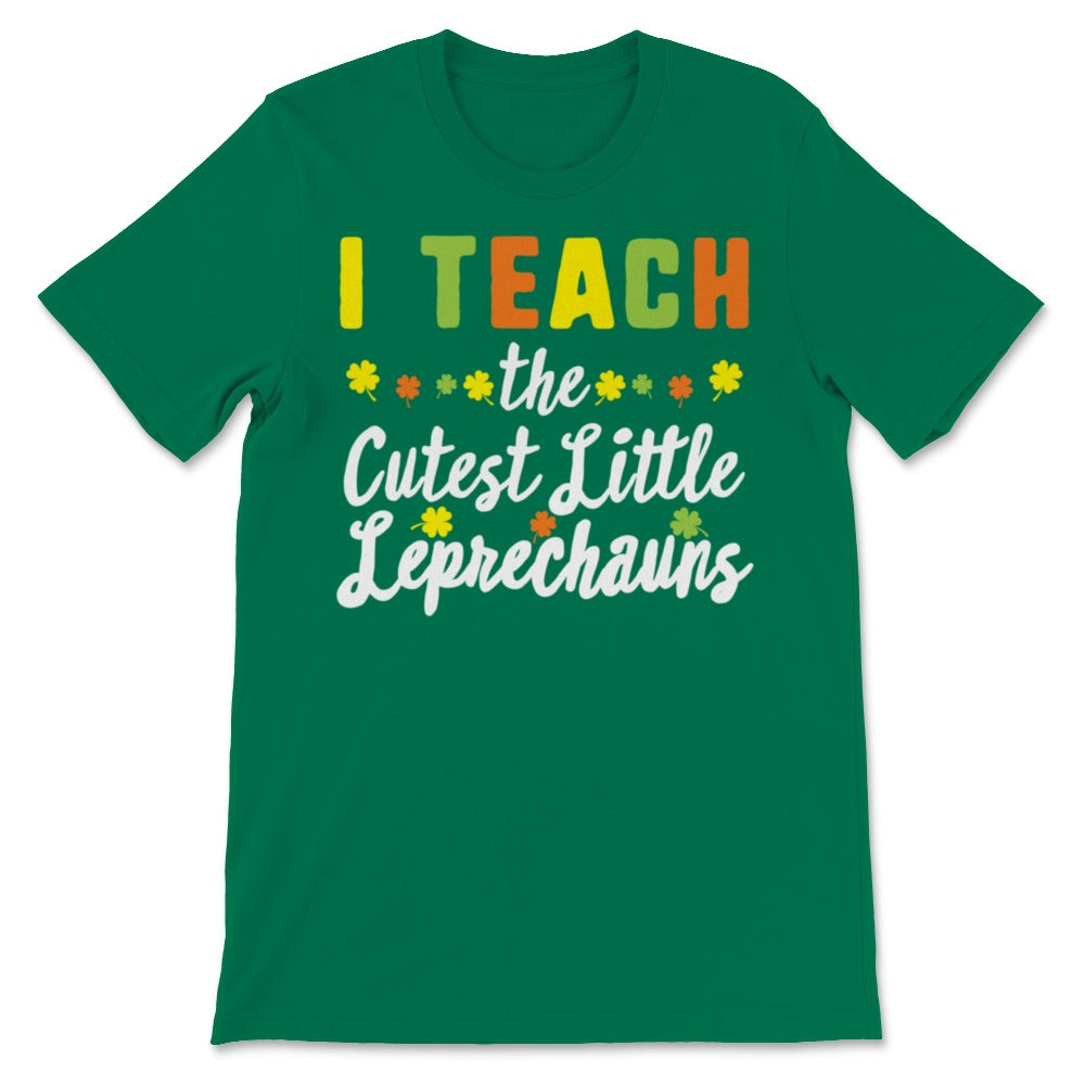 St Patrick's Day Teacher I Teach Cutest Little Leprechauns Colorful