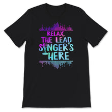 Load image into Gallery viewer, Relax The Lead Singer&#39;s Here Shirt, Funny Lead Singer Gift Ideas,
