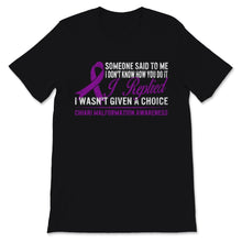 Load image into Gallery viewer, Chiari Malformation Awareness Disease Warrior I Wasn&#39;t Given A Choice
