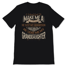 Load image into Gallery viewer, Fathers Day Shirt For Grandpa I Asked God To Make Me Better He Sent
