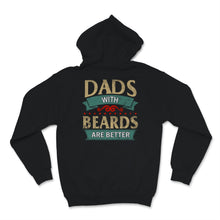 Load image into Gallery viewer, Dads With Beards Are Better Shirt, Funny Fathers Day Gift From Wife,
