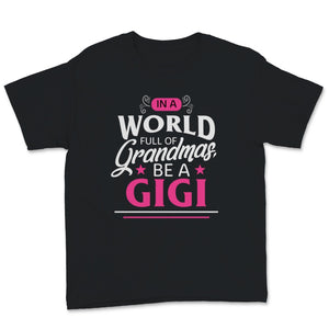 In A World Full Of Grandmas Be A Gigi Family Mother's Day Christmas