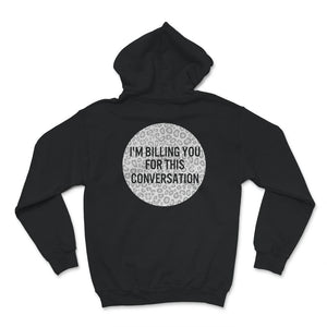 I'm Billing You For This Conversation, Lawyer Shirt, Funny Attorney