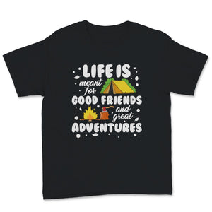 Life Meant Good Friends Great Adventures Family Best Friend Vacation
