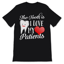 Load image into Gallery viewer, Tooth Truth is I Love My Patients Dentist Valentines Day Teeth Dental
