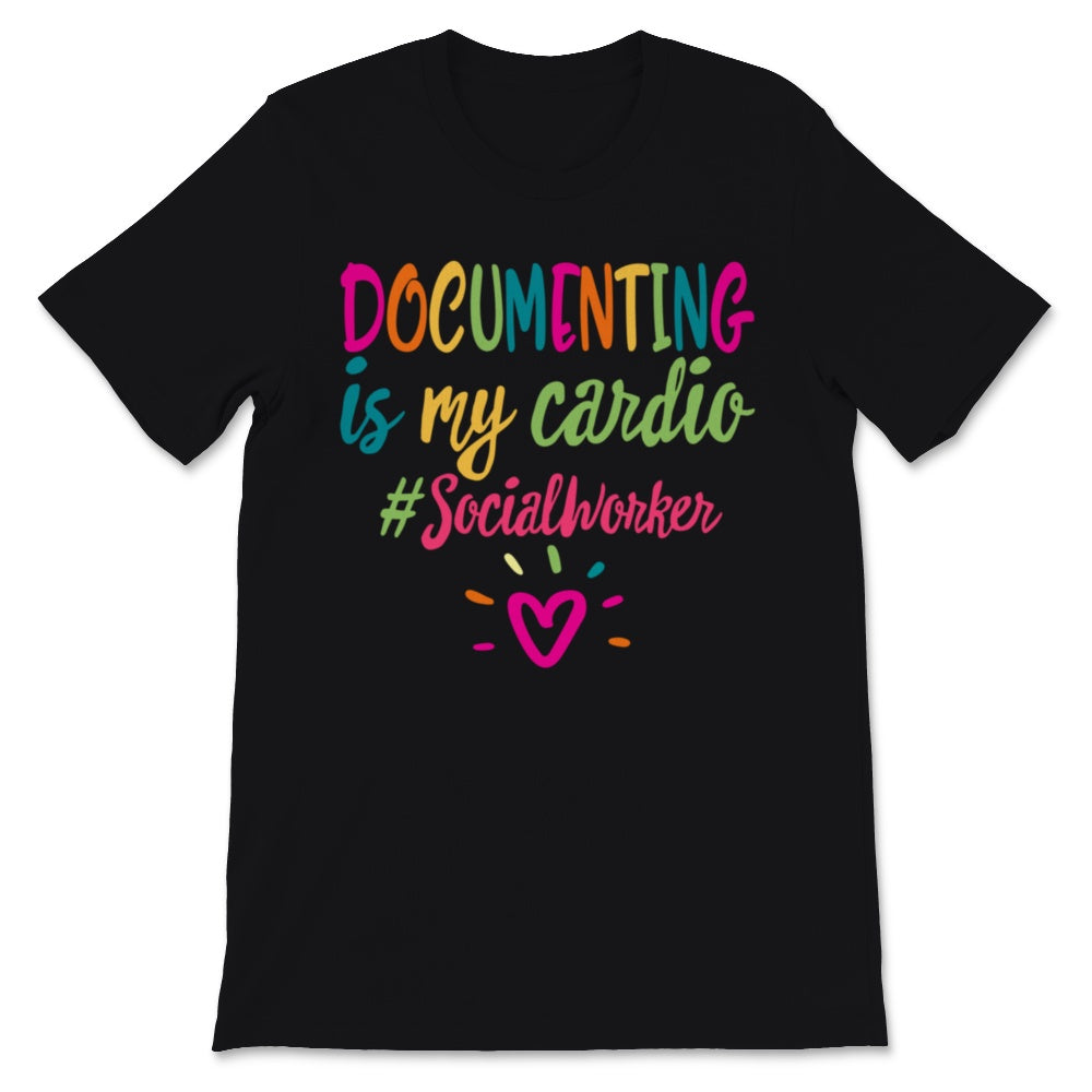 Social Worker Shirt Documenting Is My Cardio Kindness Funny Gift For
