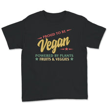 Load image into Gallery viewer, Vegan Shirt, Vegan Gift, Proud To Be Vegan, Powered By Plants, Fruits
