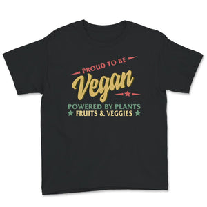 Vegan Shirt, Vegan Gift, Proud To Be Vegan, Powered By Plants, Fruits
