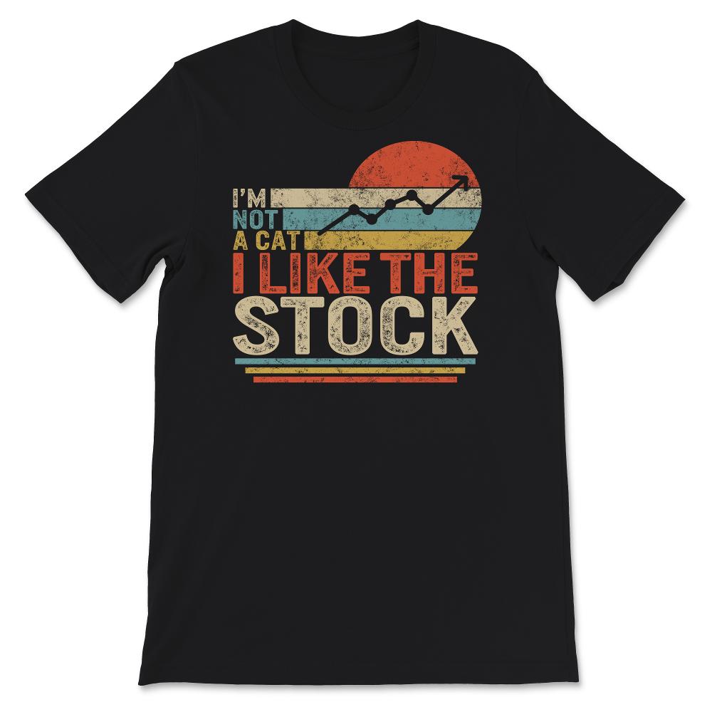Stock Trading Shirt, I'm Not A Cat, I Like The Stock, Crypto HODL,