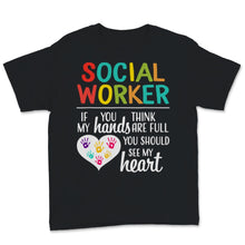 Load image into Gallery viewer, Social Worker Shirt If You Think My Hands Are Full Should See My
