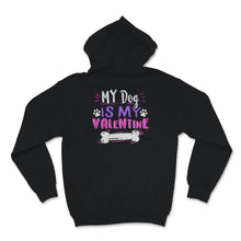 Load image into Gallery viewer, My Dog Is My Valentine Shirt Dogs Lover Anti Valentine&#39;s Day Gift For
