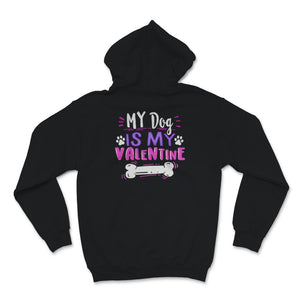 My Dog Is My Valentine Shirt Dogs Lover Anti Valentine's Day Gift For