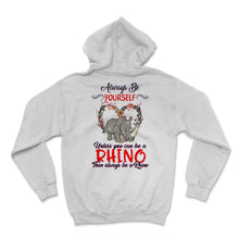 Load image into Gallery viewer, Rhino Shirt, Always Be Yourself Unless You Can Be A Rhino, Rhinos
