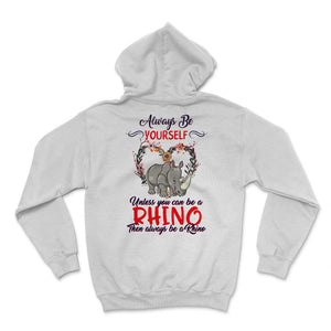 Rhino Shirt, Always Be Yourself Unless You Can Be A Rhino, Rhinos