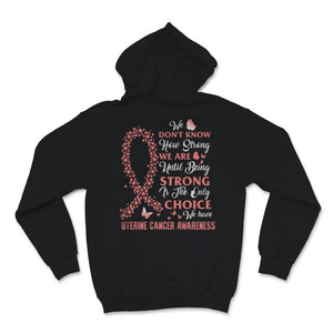 Being Strong Is The Only Choice Uterine Cancer Awareness Heart Peach