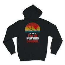 Load image into Gallery viewer, Future Nurse Shirt I Can&#39;t I&#39;m In Nursing School Funny Nurses Week
