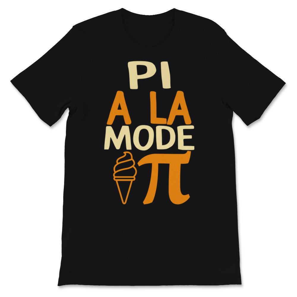 Pi A La Mode Pi Day Pie Ice Cream Foodie Lover Math Teacher Student