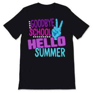 Goodbye School Hello Summer Last Day of School Teacher Student