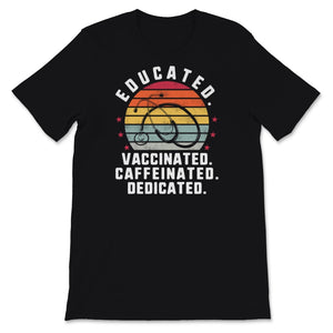 Educated Vaccinated Shirt, Caffeinated Dedicated Pro-Vaccine