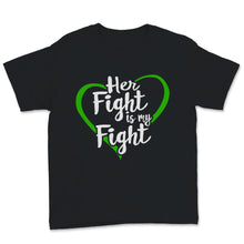 Load image into Gallery viewer, Kidney Disease Awareness Shirt Her Fight Is My Fight Green Ribbon
