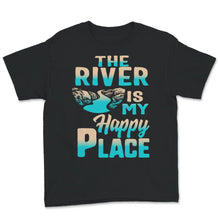 Load image into Gallery viewer, The River is my Happy Place, Happy Place Shirt, Casual Fashion
