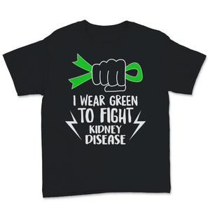 I Wear Green To Fight Kidney Disease Shirt Awareness Green Ribbon