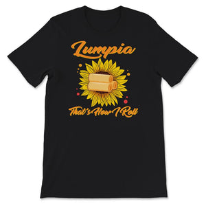 Lumpia Shirt, That's How I Roll Shirt, Funny Asian Food Lover Gift,