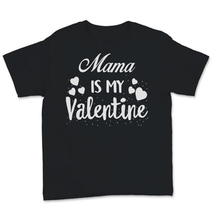 Valentines Day Kids Red Shirt Mama Is My Valentine Funny Son Mom