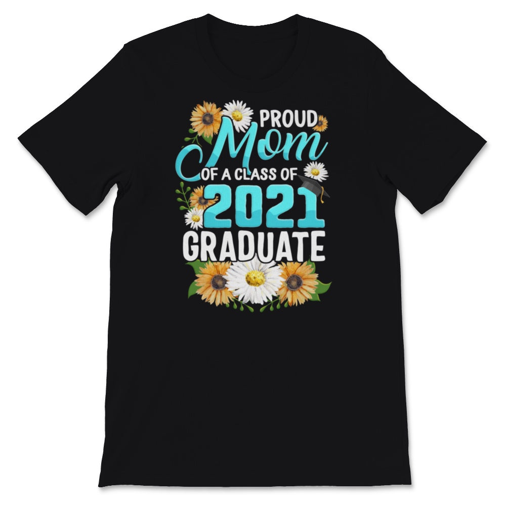 Family of Graduate Matching Shirts Proud Mom Of A Class of 2021 Grad