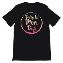 Load image into Gallery viewer, Mom Shirt, Today is Mom Day Tshirt, First Mother&#39;s Day Gift, Coming
