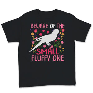 Sun Conure Shirt, Conure Mom Gift, Floral Beware Of The Small Fluffy