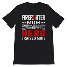Load image into Gallery viewer, Mothers Day Shirt Some People Only Dream Of Meeting Their Hero Thin
