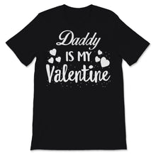 Load image into Gallery viewer, Valentines Day Kids Red Shirt Daddy Is My Valentine Funny Daughter
