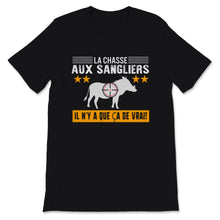 Load image into Gallery viewer, Chasseur Tee Shirt La Chasse Aux Sangliers Il N&#39;y a Que ça De Vrai
