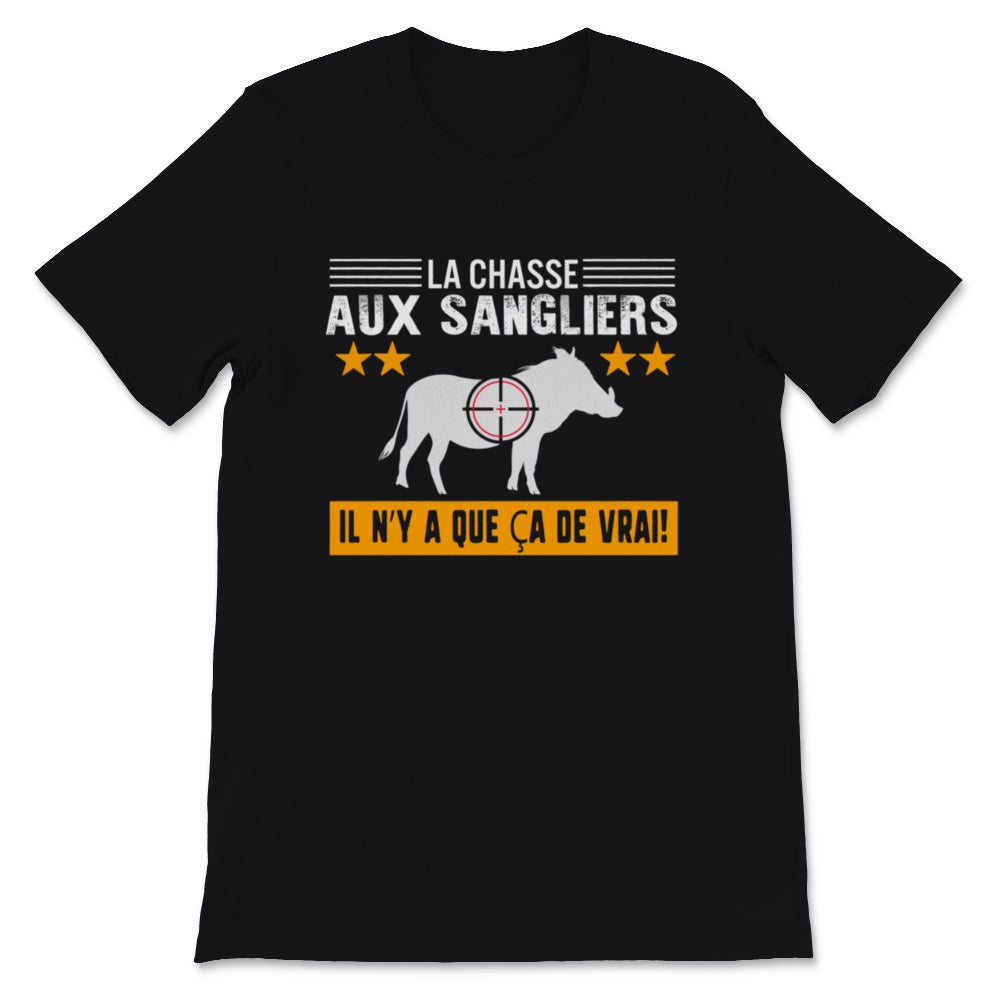 Chasseur Tee Shirt La Chasse Aux Sangliers Il N'y a Que ça De Vrai