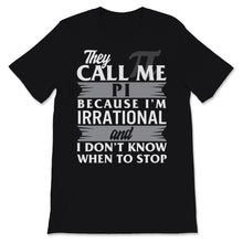 Load image into Gallery viewer, Vintage They Call Me Pi Day Shirt Funny Because I&#39;m Irrational Don&#39;t

