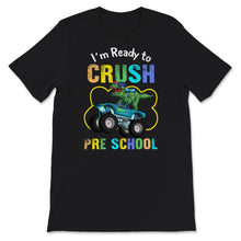 Load image into Gallery viewer, Back To School Shirt, I&#39;m Ready To Crush Preschool, Cool Dinosaur
