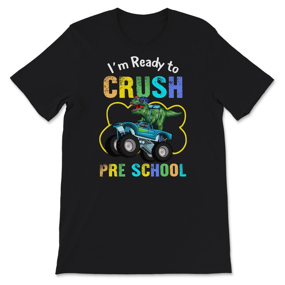Back To School Shirt, I'm Ready To Crush Preschool, Cool Dinosaur
