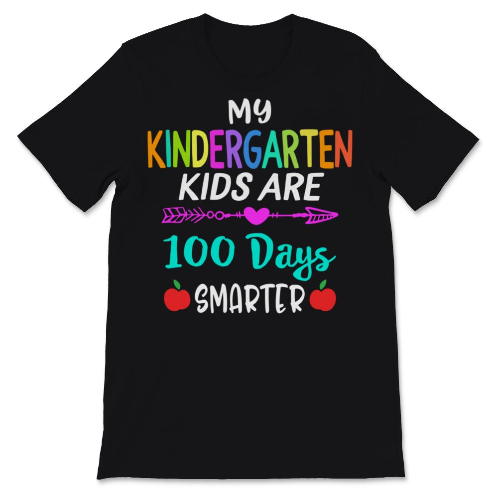 My Kindergarten Kids Are 100 Days Smarter 100th Day Of School Shirt