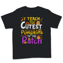 Load image into Gallery viewer, I Teach The Cutest Pumpkins In The Patch Teacher Halloween Costume
