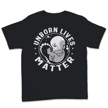 Load image into Gallery viewer, Unborn Lives Matter Shirt Fetus Anti-abortion Pro-Life Christian Mom
