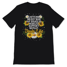 Load image into Gallery viewer, Doula Life Shirt, Caffeine Messy Bun Hip Squeeze Rebozo Support

