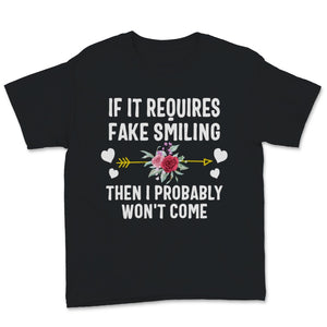 shirt with saying, If It Requires Fake Smiling Shirt, Then I Probably