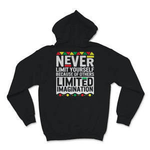 Black History Month Shirt Never Limit Yourself Because Of Others