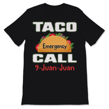 Load image into Gallery viewer, Taco Emergency Call 9 Juan Juan Bout Jesus Cinco de Mayo Mexican Food
