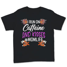 Load image into Gallery viewer, I Run On Caffeine And Kisses Mom life Shirt Mama Birthday Mothers Day
