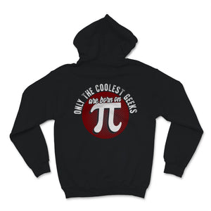 Only Coolest Geeks Are Born On Pi Day Shirt March 14th Birthday Pie