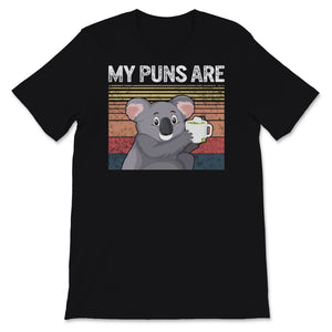 My Puns Are Koala Tea Shirt For Koala Bear, Koala Lover, Birthday